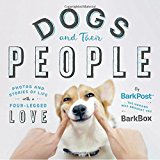 Dogs and Their People: Photos and Stories of Life with a Four-Legged Love