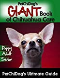PetChiDog's GIANT Book of Chihuahua Care