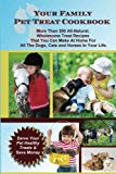 Your Family Pet Treat Cookbook: Over 200 fun dog, cat and horse treat recipes