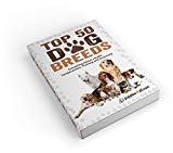 Dog: Dog Breeds: The Top 50 Dog Breeds & Everything About Ther's Health, Temperament, Training and Grooming (Puppies4all Guides Book 1)