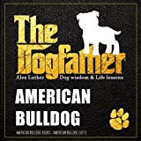 Dogfather: American Bulldog Wisdom & Life Lessons: American Bulldog Gifts