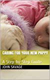 Caring for Your New Puppy: A Step-by-Step Guide