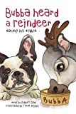 Bubba Heard a Reindeer (Eating His Kibble) (Volume 2)
