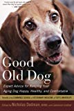 Good Old Dog: Expert Advice for Keeping Your Aging Dog Happy, Healthy, and Comfortable