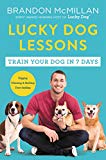 Lucky Dog Lessons: Train Your Dog in 7 Days