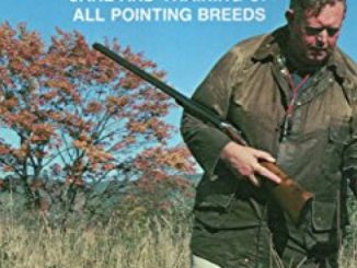 Gun-Dog Training Pointing Dogs: Care and Training of Pointing Breeds