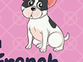 Happiness is a French Bulldog: For French Bulldog Dog Fans