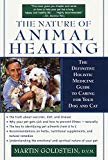 The Nature of Animal Healing : The Definitive Holistic Medicine Guide to Caring for Your Dog and Cat